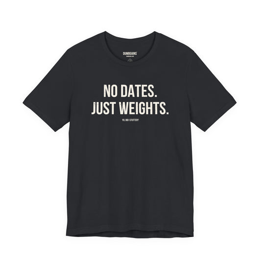NO DATES. JUST WEIGHTS.