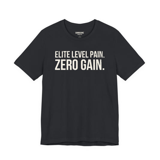 ELITE LEVEL PAIN. ZERO GAIN.