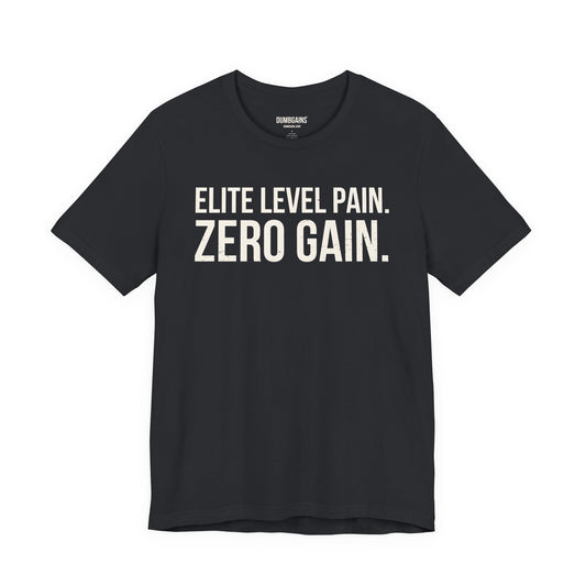 ELITE LEVEL PAIN. ZERO GAIN.