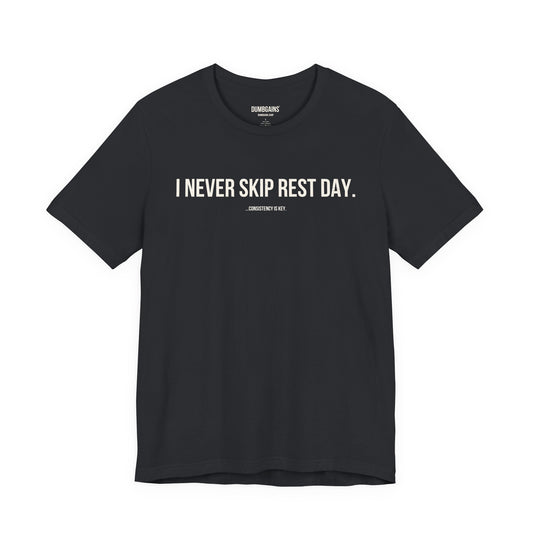I NEVER SKIP REST DAY.