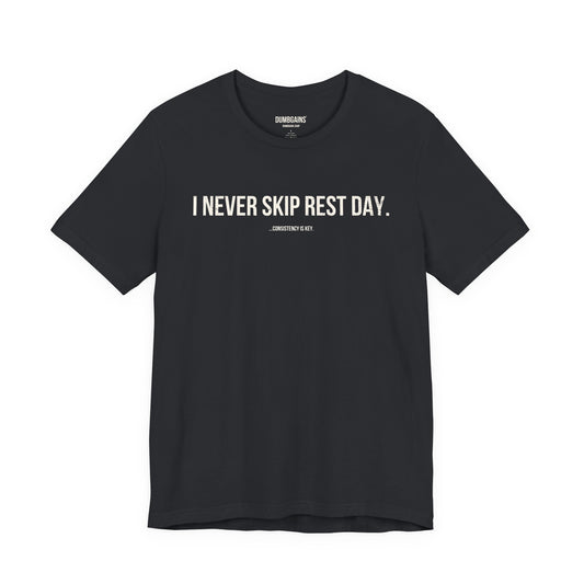 I NEVER SKIP REST DAY.